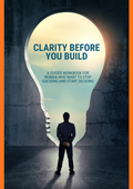 CLARITY BEFORE YOU BUILD